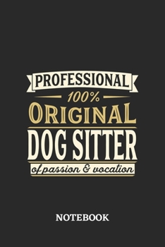 Professional Original Dog Sitter Notebook of Passion and Vocation: 6x9 inches - 110 blank numbered pages • Perfect Office Job Utility • Gift, Present Idea