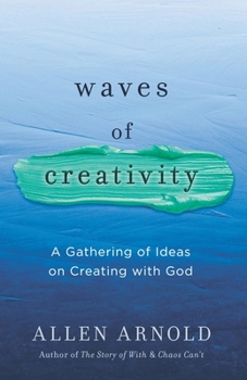 Paperback Waves of Creativity: A Gathering of Ideas on Creating with God Book