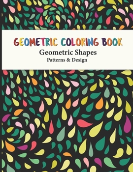 Paperback Geometric Coloring Book: Fun, Easy, Unique Geometric Shapes and Patterns Coloring Pages for Relaxation and Stress Relief yourself this geometric patte Book