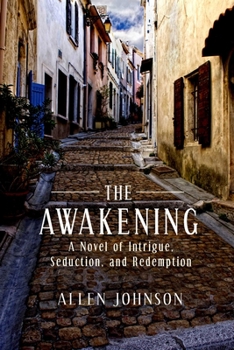 Hardcover The Awakening: A Novel of Intrigue, Seduction, and Redemption Book