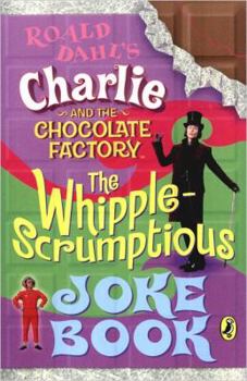 Paperback Charlie and the Chocolate Factory the Whipple-Scrumptious Joke Book