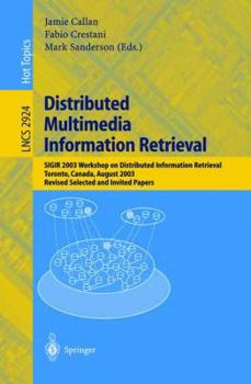 Paperback Distributed Multimedia Information Retrieval: Sigir 2003 Workshop on Distributed Information Retrieval, Toronto, Canada, August 1, 2003, Revised Selec Book