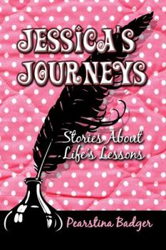 Paperback Jessica's Journeys: Stories About Life's Lessons Book