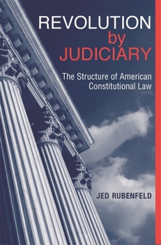Hardcover Revolution by Judiciary: The Structure of American Constitutional Law Book