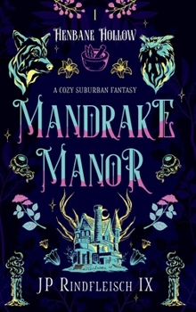 Mandrake Manor: A LGBT Cozy Suburban Fantasy (Henbane Hollow)