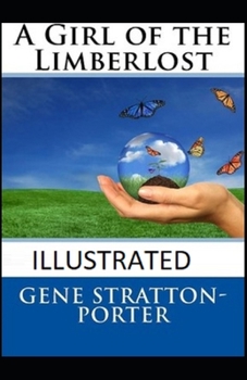 A Girl of the Limberlost Illustrated