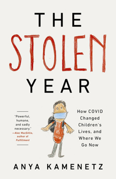 Hardcover The Stolen Year: How Covid Changed Children's Lives, and Where We Go Now Book