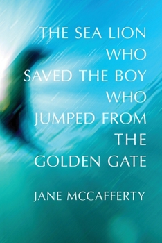 Paperback The Sea Lion Who Saved the Boy Who Jumped from the Golden Gate Book