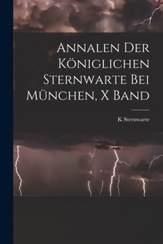 Paperback Annalen Der Königlichen Sternwarte Bei München, X Band [German] Book