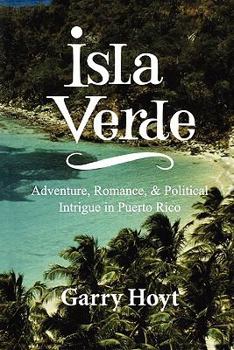 Paperback Isla Verde: Adventure, Romance, & Political Intrigue in Puerto Rico Book