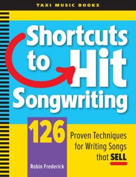 Paperback Shortcuts to Hit Songwriting: 126 Proven Techniques for Writing Songs That Sell Book