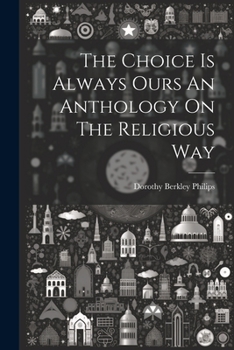 Paperback The Choice Is Always Ours An Anthology On The Religious Way Book