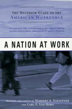 A Nation at Work: The Heldrich Guide to the American Workforce (The Rutgers Series in Employment Policy)