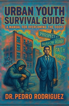 Urban Youth Survival Guide: A Manual for Overcoming the Odds