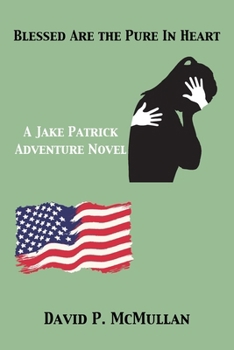 Paperback Blessed Are the Pure In Heart: A Jake Patrick Adventure Novel Book