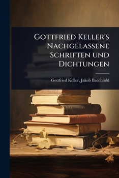 Paperback Gottfried Keller's Nachgelassene Schriften und Dichtungen Book