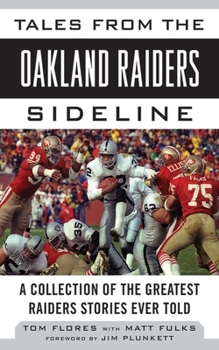 Hardcover Tales from the Oakland Raiders Sideline: A Collection of the Greatest Raiders Stories Ever Told Book