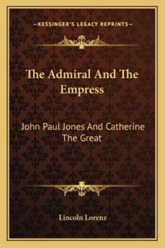 Paperback The Admiral And The Empress: John Paul Jones And Catherine The Great Book