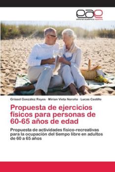 Paperback Propuesta de ejercicios físicos para personas de 60-65 años de edad [Spanish] Book