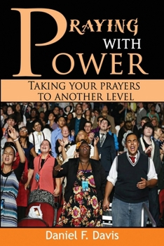 Paperback Praying with Power: Taking your prayers to a new level Book