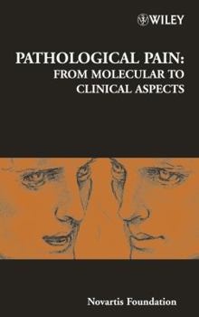 Pathological Pain - From Molecular to Clinical Aspects - Book  of the Novartis Foundation Symposia