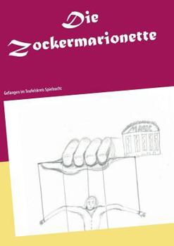 Paperback Die Zockermarionette: Gefangen im Teufelskreis Spielsucht [German] Book