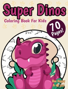 Paperback Super Dinos Coloring Book For Kids from Bee Happy Project: Beautiful Dinosaur World Jurassic Scenes Pure Fun For Kids Ages 4 - 8 Book