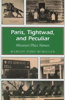 Paperback Paris, Tightwad, and Peculiar: Missouri Place Names Book