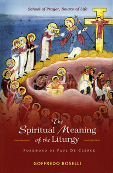Paperback The Spiritual Meaning of the Liturgy: School of Prayer, Source of Life Book