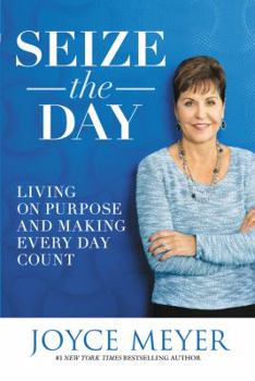Paperback Seize the Day: Living on Purpose and Making Every Day Count Book