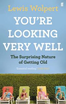 Paperback You're Looking Very Well: The Surprising Nature of Getting Old Book