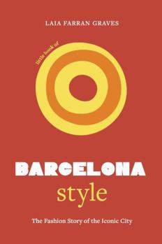 Hardcover Little Book of Barcelona Style: The Fashion Story of the Iconic City Book