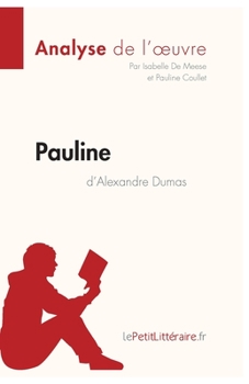 Paperback Pauline d'Alexandre Dumas (Analyse de l'oeuvre): Comprendre la littérature avec lePetitLittéraire.fr [French] Book