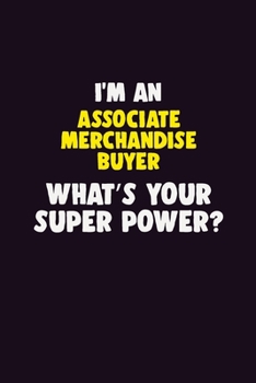 Paperback I'M An Associate Merchandise Buyer, What's Your Super Power?: 6X9 120 pages Career Notebook Unlined Writing Journal Book