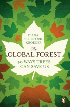 Paperback The Global Forest: Forty Ways Trees Can Save Us Book
