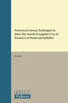 Hardcover Numerical Literary Techniques in John: The Fourth Evangelist's Use of Numbers of Words and Syllables Book