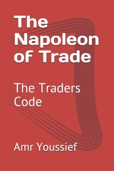 Paperback The Napoleon of Trade: The Traders Code Book