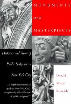 Paperback Monuments and Masterpieces: Histories and Views of Public Sculpture in New York City Book