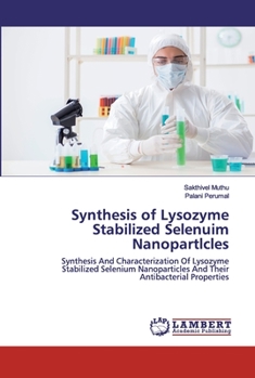 Paperback Synthesis of Lysozyme Stabilized Selenuim Nanopartlcles Book