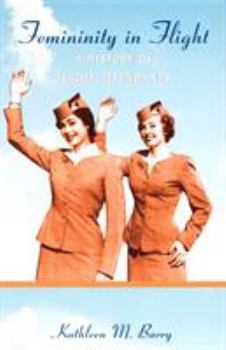 Femininity in Flight: A History of Flight Attendants (Radical Perspectives) - Book  of the Radical Perspectives