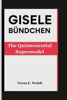 Paperback Gisele Bündchen: The Quintessential Supermodel Book