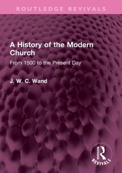 A History of the Modern Church: From 1500 to the Present Day