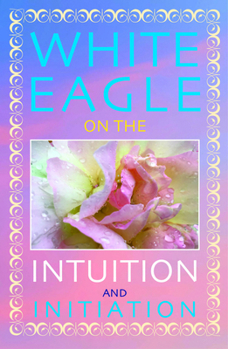 Paperback White Eagle on the Intuition and Initiation Book