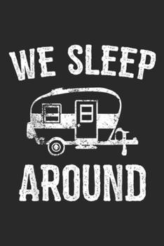 Paperback We Sleep Around: Funny Camping We Sleep Around Journal/Notebook Blank Lined Ruled 6x9 100 Pages Book