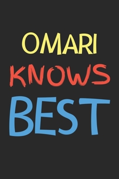 Paperback Omari Knows Best: Lined Journal, 120 Pages, 6 x 9, Omari Personalized Name Notebook Gift Idea, Black Matte Finish (Omari Knows Best Jour Book