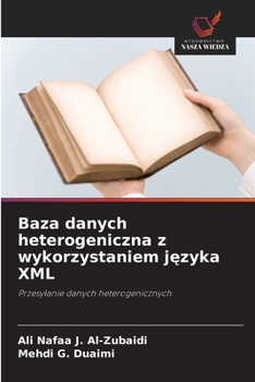 Baza danych heterogeniczna z wykorzystaniem jezyka XML (Polish Edition)