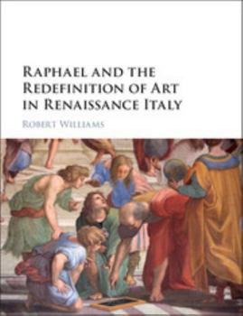 Hardcover Raphael and the Redefinition of Art in Renaissance Italy Book