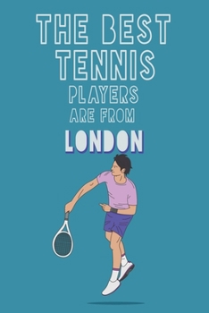 Paperback The Best Tennis Players are from London journal: 6*9 Lined Diary Notebook, Journal or Planner and Gift with 120 pages Book