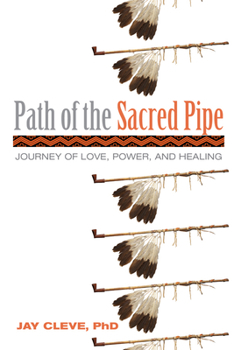 Paperback Path of the Sacred Pipe: Journey of Love, Power, and Healing Book