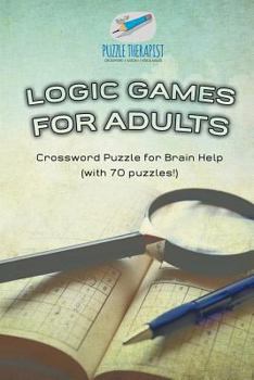Paperback Logic Games for Adults Crossword Puzzle for Brain Help (with 70 puzzles!) Book